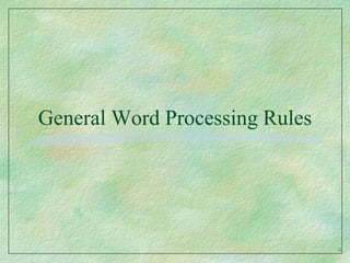 General Word Processing Rules4