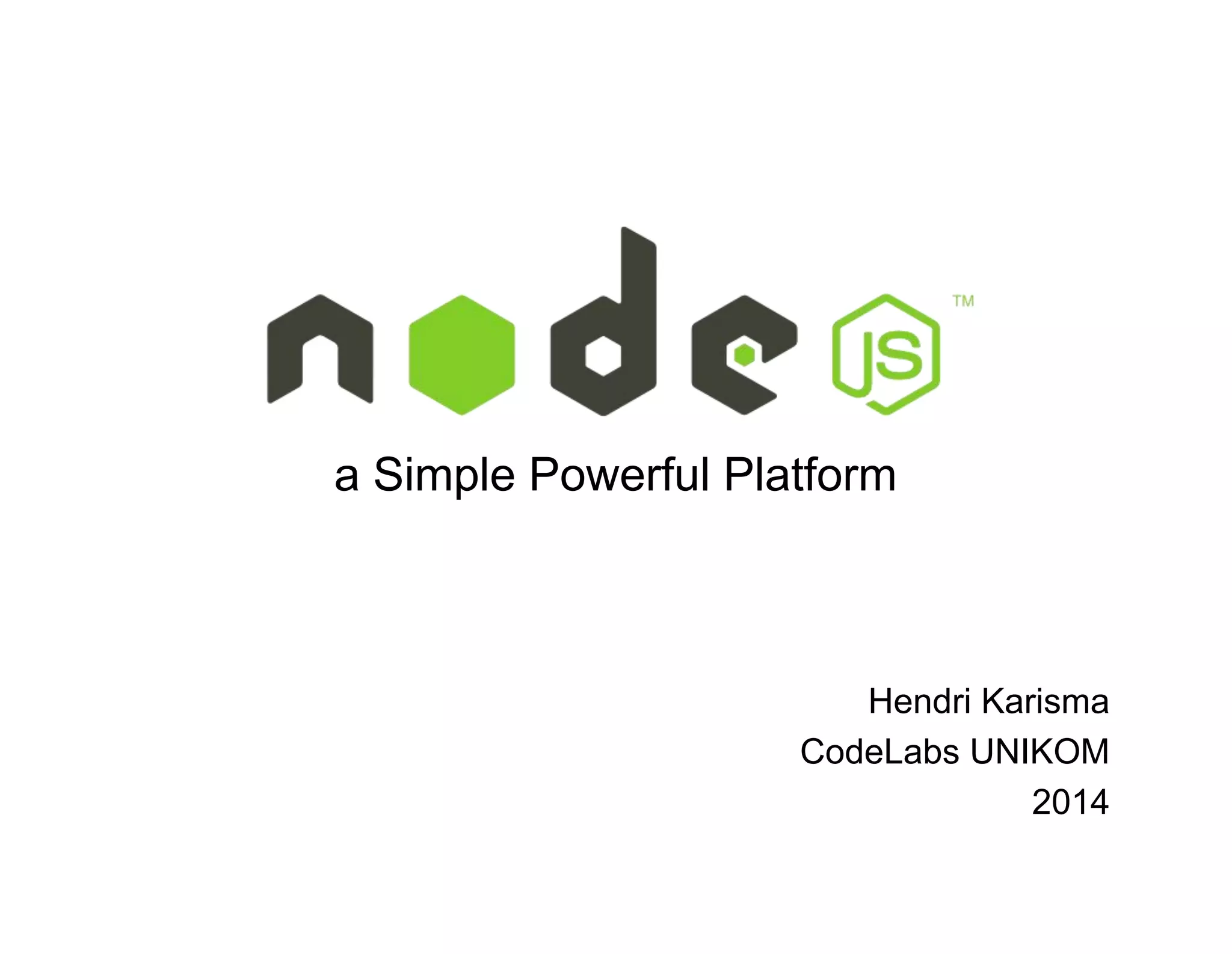 a Simple Powerful Platform

Hendri Karisma
CodeLabs UNIKOM
2014

 