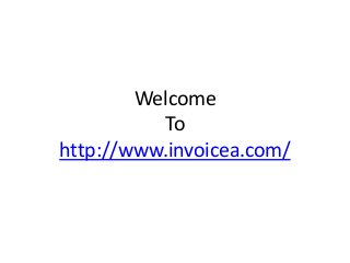 Welcome
To
http://www.invoicea.com/
 