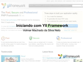 Iniciando com YII Framework
   Volmar Machado da Silva Neto
 
