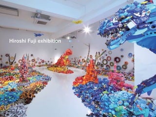 Hiroshi Fuji exhibition
 