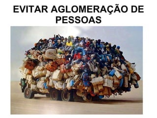 EVITAR AGLOMERAÇÃO DE PESSOAS 