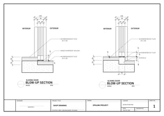 DESIGNER PROJECT TITLE OWNER CONTENT
SHOP DRAWING
LOCATION: BRGY. NEW BASUANGA, PALAWAN
OPALMA PROJECT
SHEET NO.
ARCHITECT
BLOW-UP SECTION
DATE
AUG.30, 2022
REVISION NO.
1
1
BLOW-UP SECTION
SCALE NTS
SLIDING DOOR
50
50
150
ZOCALO
EXTERIOR
INTERIOR EXTERIOR
INTERIOR
50
50
BLOW-UP SECTION
SCALE NTS
SLIDING DOOR
WEATHERPROOF SEALANT
HOMOGENEOUS TILES
20 X 100
HOMOGENEOUS TILES
HOMOGENEOUS TILES
20 X 100
HOMOGENEOUS TILES
20 X 100
39 39
33
78
33
150
39 39
33
78
33
44
57
10
57
10
10
75
 