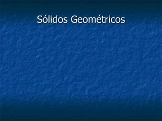 Sólidos Geométricos 