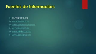 Fuentes de Información:


es.wikipedia.org



www.lenntech.es



www.ojocientifico.com



www.lenntech.es



www.silicio.com.do



www.periodni.com

 