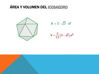 ÁREA Y VOLUMEN DEL ICOSAEDRO

 