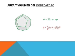 ÁREA Y VOLUMEN DEL DODECAEDRO

 