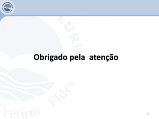 Obrigado pela atenção
21
 