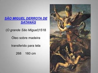 SÃO MIGUEL DERROTA DE SATANÁS(O grande São Miguel)1518Óleo sobre madeira transferido para tela268 × 160 cm