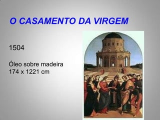 O CASAMENTO DA VIRGEM1504Óleo sobre madeira174 x 1221 cm
