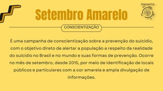 CONSCIENTIZAÇÃO
Setembro Amarelo
 