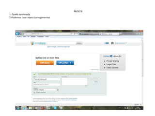 PASSO 6
1- Tarefa terminada
2-Podemos fazer novos carregamentos
 