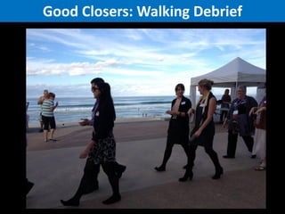 Good Closers: Walking Debrief

 