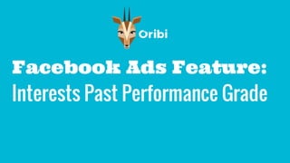 Facebook Ads Feature:
Interests Past Performance Grade
 