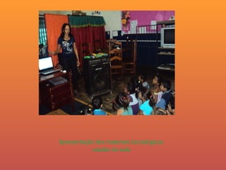 Apresentação dos materiais tecnológicos usados na aula. 