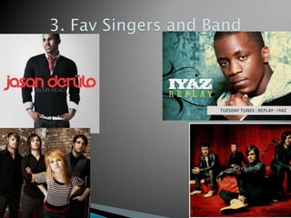 3. Fav Singers and Band