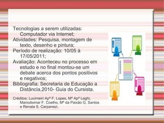 Tecnologias a serem utilizadas: Computador via Internet; 