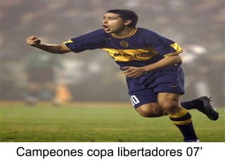 Campeones copa libertadores 07’ 