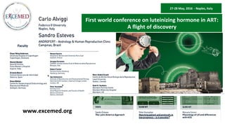 First	
  world	
  conference	
  on	
  luteinizing	
  hormone	
  in	
  ART:	
  
A	
  ﬂight	
  of	
  discovery	
  
27-­‐28	
  May,	
  2016	
  	
  -­‐	
  Naples,	
  Italy	
  
www.excemed.org	
  
 