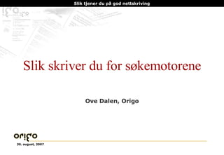 Slik skriver du for søkemotorene Ove Dalen, Origo 