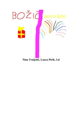 Nina Tralješić, Laura Pirih, 3.d
 