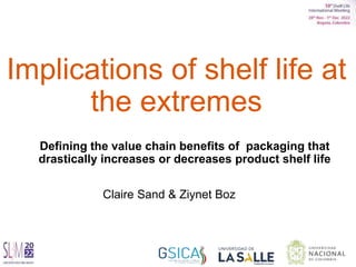 Implications of shelf life at
the extremes
Defining the value chain benefits of packaging that
drastically increases or de...