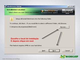 Escolha o local da instalação E depois clique em next 