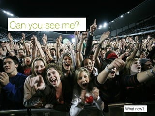 Can you see me?
Can you see me?
What now?
 