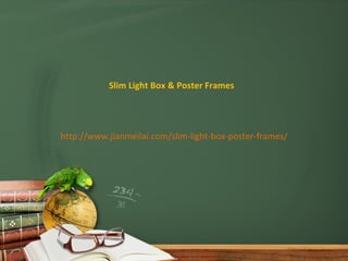 Slim Light Box & Poster Frames




http://www.jianmeilai.com/slim-light-box-poster-frames/
 