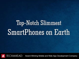 Top-Notch Slimmest Smartphones on Earth