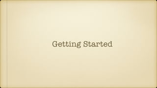 Getting Started
 