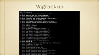 Vagrant up
 