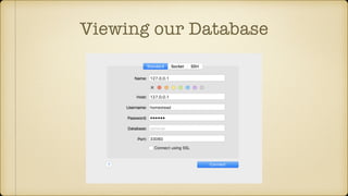 Viewing our Database
 