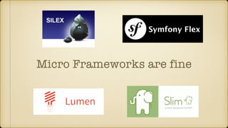 Micro Frameworks are fine
 