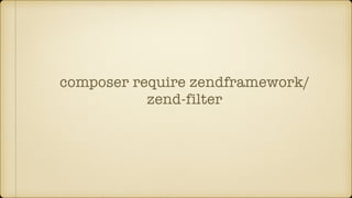 composer require zendframework/
zend-filter
 