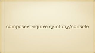 composer require symfony/console
 