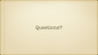 Questions?
 