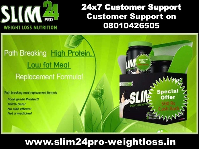 www.slim24pro-weightloss.in
24x7 Customer Support
Customer Support on
08010426505
 