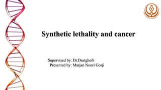 Synthetic lethality and cancer | PPTX