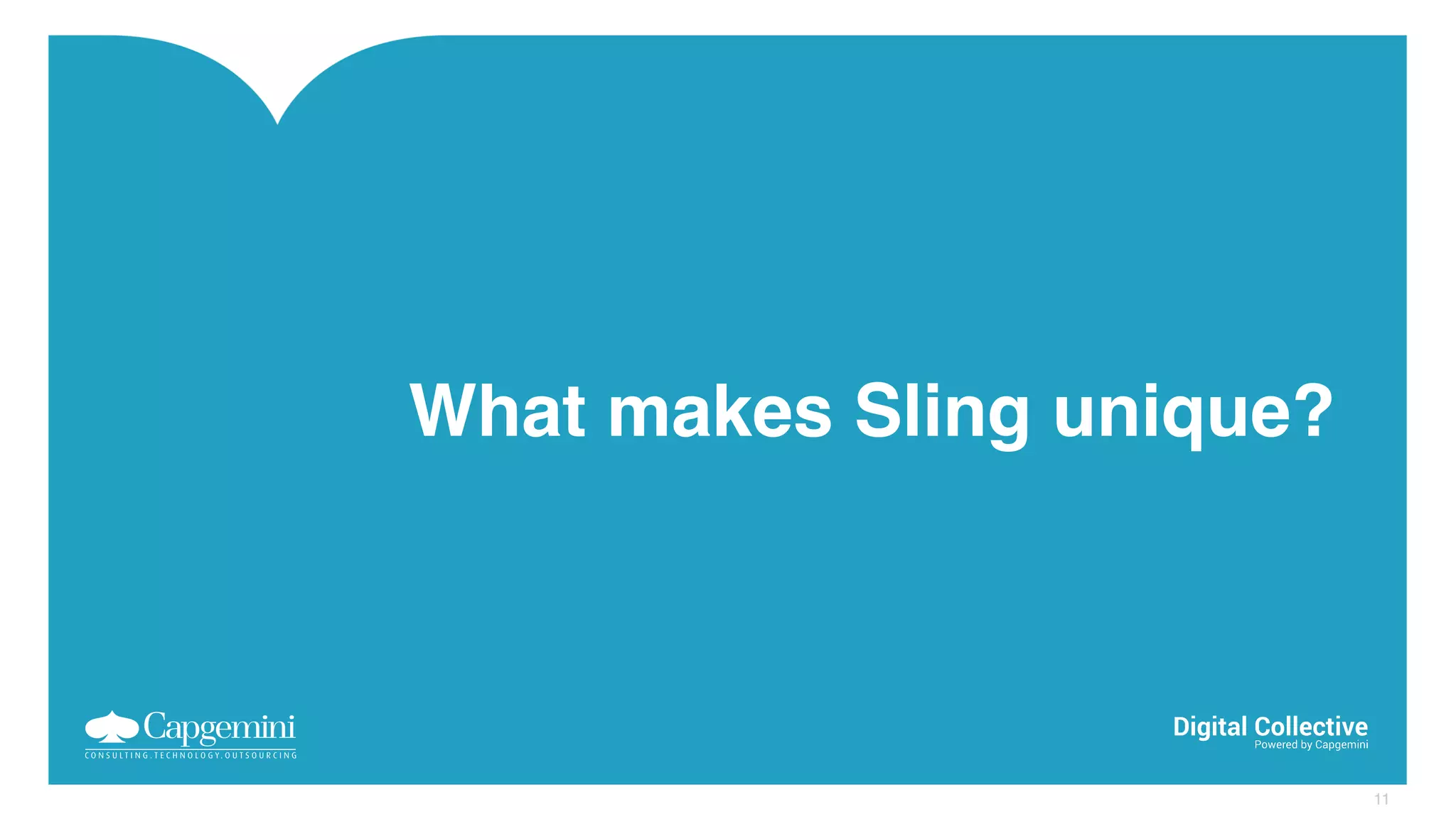 What makes Sling unique?
11
 