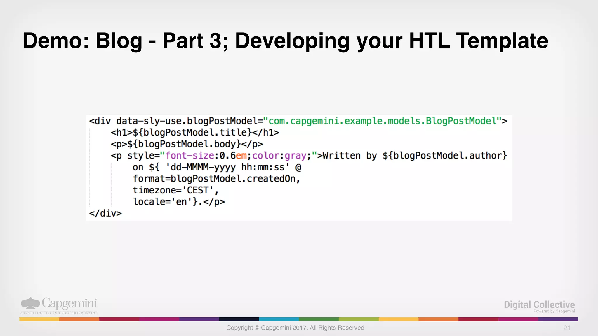 Copyright © Capgemini 2017. All Rights Reserved
Demo: Blog - Part 3; Developing your HTL Template
21
 