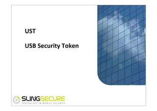 UST	
  
USB	
  Security	
  Token	
  

 