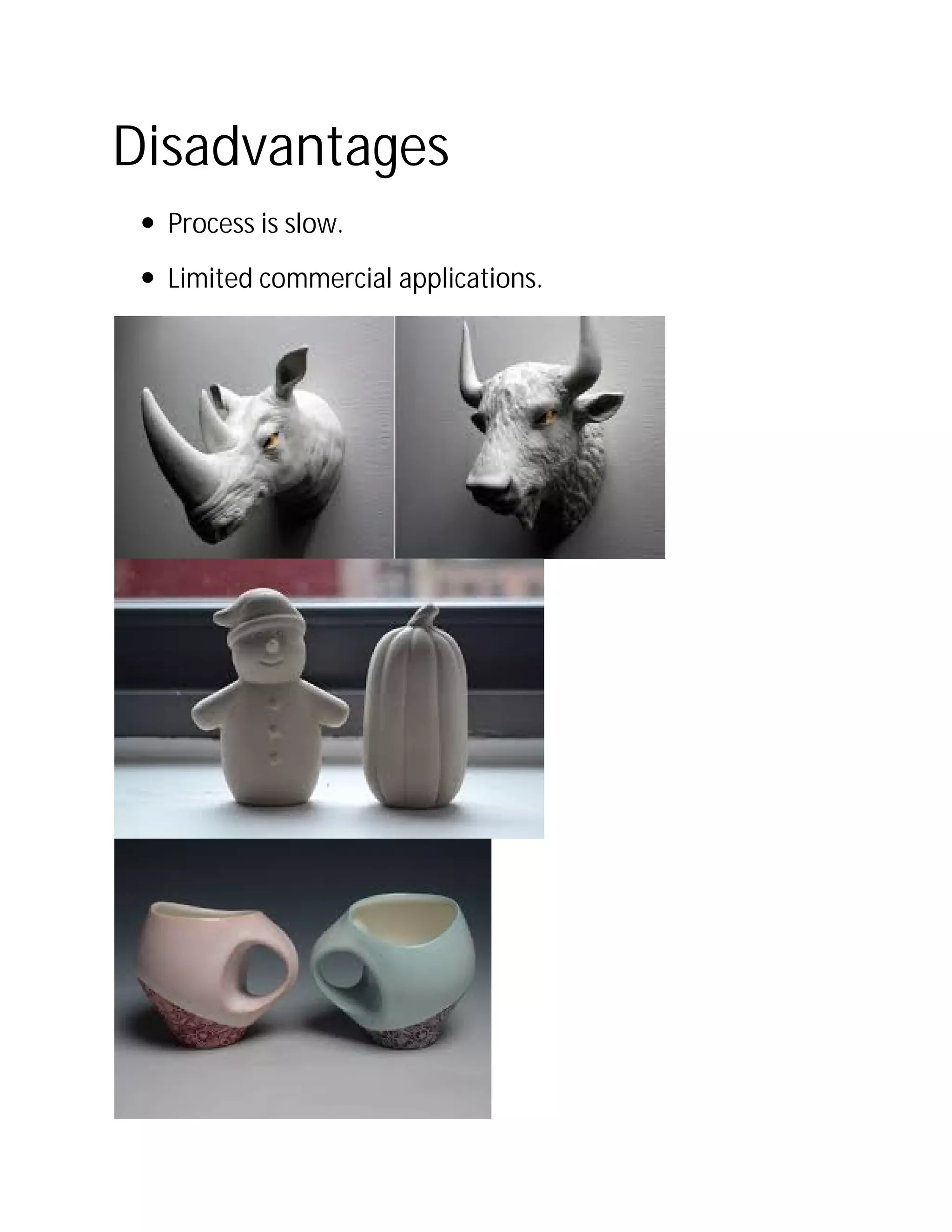 Disadvantages
 Process is slow.
 Limited commercial applications.
 