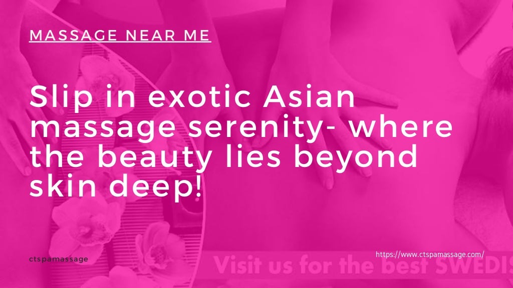 Slip in exotic Asian massage serenity where the beauty lies beyond