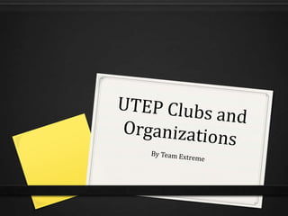 UTEP Clubs and Organizations By Team Extreme 