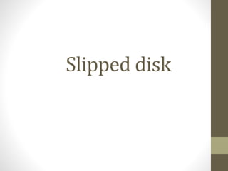 Slipped disk 
 
