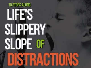 10 Steps To Distraction