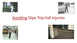 Avoiding Slips-Trip-Fall Injuries
 