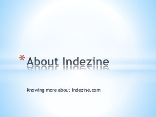 Knowing more about Indezine.com
*
 