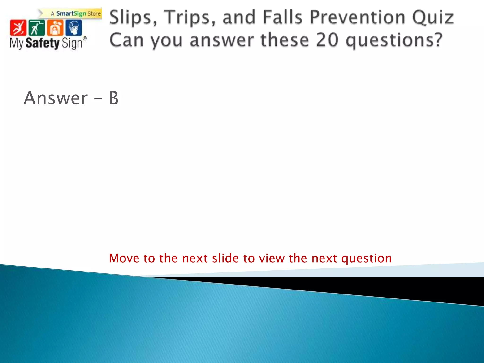 Answer – B




        Move to the next slide to view the next question
 